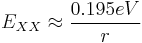 E_{XX} \approx \frac{0.195 eV}{r}