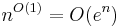 n^{O(1)} = O(e^n)\, 