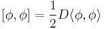 [\phi,\phi]= \frac12 D\langle \phi,\phi\rangle