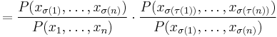  = \frac{P(x_{\sigma(1)},\ldots,x_{\sigma(n)})}{P(x_1,\ldots,x_n)} \cdot \frac{P(x_{\sigma(\tau(1))},\ldots, x_{\sigma(\tau(n))})}{P(x_{\sigma(1)},\ldots,x_{\sigma(n)})}