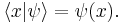 \langle x|\psi\rangle = \psi(x) .