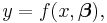 y=f(x, \boldsymbol \beta),