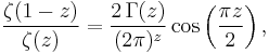 \frac{\zeta(1-z)}{\zeta(z)} = \frac{2\, \Gamma(z)}{(2\pi)^{z}} \cos\left(\frac{\pi z}{2}\right),\,\!