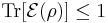 \mathrm{Tr}[\mathcal{E}(\rho)] \leq 1