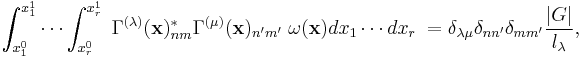 
    \int_{x_1^0}^{x_1^1} \cdots \int_{x_r^0}^{x_r^1}\; \Gamma^{(\lambda)}(\mathbf{x})^*_{nm} \Gamma^{(\mu)}(\mathbf{x})_{n'm'}\; \omega(\mathbf{x}) dx_1\cdots dx_r \; = \delta_{\lambda \mu} \delta_{n n'} \delta_{m m'} \frac{|G|}{l_\lambda},
