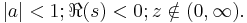 |a|<1;\Re(s)<0�;z\notin (0,\infty). 