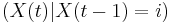 (X(t)|X(t-1) = i)