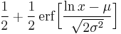 \frac12 %2B \frac12\,\mathrm{erf}\Big[\frac{\ln x-\mu}{\sqrt{2\sigma^2}}\Big]