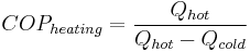  COP_{heating}=\frac{Q_{hot}}{Q_{hot}-Q_{cold}}
