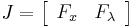 J=\left[
\begin{array}{cc}
F_x & F_{\lambda}\\
\end{array}
\right]\,
