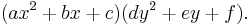 (ax^2%2Bbx%2Bc)(dy^2%2Bey%2Bf). \,