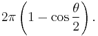 2 \pi \left (1 - \cos {\theta \over 2} \right).