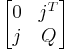 
\begin{bmatrix}
0 & j^T\\
j & Q\end{bmatrix}
