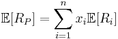  \mathbb{E}[R_P] = \sum^{n}_{i=1}x_i\mathbb{E}[R_i] 