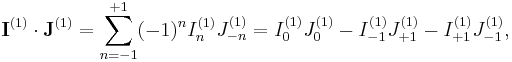 \mathbf{I}^{(1)}\cdot\mathbf{J}^{(1)} = \sum_{n=-1}^{%2B1}(-1)^nI_{n}^{(1)}J_{-n}^{(1)} = I_0^{(1)}J_0^{(1)} - I_{-1}^{(1)}J_{%2B1}^{(1)} - I_{%2B1}^{(1)}J_{-1}^{(1)},