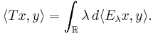 \langle Tx, y\rangle = \int_{\mathbb{R}} \lambda\,d\langle E_\lambda x,y\rangle.