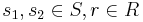 s_1,s_2 \in S, r \in R