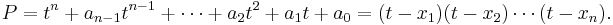 P=t^n%2Ba_{n-1}t^{n-1}%2B\cdots%2Ba_2t^2%2Ba_1t%2Ba_0=(t-x_1)(t-x_2)\cdots(t-x_n).