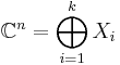 \mathbb{C}^n = \bigoplus_{i = 1}^k X_i