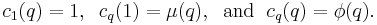 
c_1(q) = 1, \;\;
 c_q(1) = \mu(q), \;
\mbox{  and  }\; c_q(q) =
\phi(q)
.
