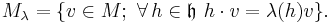 M_\lambda=\{v\in M;\,\, \forall\,h\in\mathfrak{h}\,\,h\cdot v=\lambda(h)v\}.