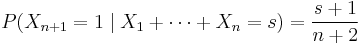 P(X_{n%2B1}=1 \mid X_1%2B\cdots%2BX_n=s)={s%2B1 \over n%2B2}