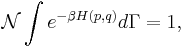 
\mathcal{N} \int e^{-\beta H(p, q)} d\Gamma = 1,
