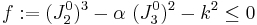 
   f�:= (J_2^0)^3 - \alpha~(J_3^0)^2 - k^2 \le 0
 