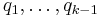 q_1,\dots,q_{k-1}