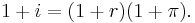 1 %2B i = (1 %2B r)(1 %2B \pi).