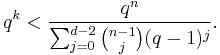 q^k < \frac{q^n}{\sum_{j=0}^{d-2} \binom{n-1}{j}(q-1)^j}.