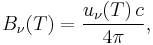 B_\nu(T) = \frac{u_\nu(T)\,c}{4\pi},