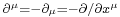 \scriptstyle \partial^\mu = -\partial_\mu = - \partial /\partial x^\mu 