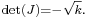 \scriptstyle \det(J) = -\sqrt{k}.