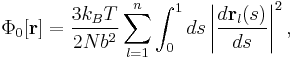 
\Phi_0 [\mathbf{r}] = \frac{3 k_B T}{2 N b^2} \sum_{l=1}^n \int_0^1 ds
\left| \frac{d \mathbf{r}_{l} (s)}{d s} \right|^2,
