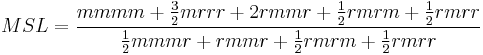 MSL = \frac{mmmm %2B \tfrac{3}{2} mrrr %2B 2 rmmr %2B \tfrac{1}{2} rmrm %2B \tfrac{1}{2} rmrr}{\tfrac{1}{2} mmmr %2B rmmr %2B \tfrac{1}{2}rmrm %2B \tfrac{1}{2}rmrr}