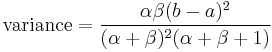  \text{variance} = \frac{\alpha\beta (b-a)^2}{(\alpha%2B\beta)^2(\alpha%2B\beta%2B1)}\ 