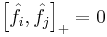 \left[\hat{f}_i, \hat{f}_j \right]_%2B = 0 