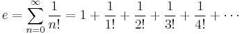 e = \sum_{n = 0}^\infty \frac{1}{n!} = 1 %2B \frac{1}{1!} %2B \frac{1}{2!} %2B \frac{1}{3!} %2B \frac{1}{4!} %2B \cdots