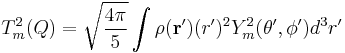 T^2_m(Q) = \sqrt{\dfrac{4\pi}{5}} \int \rho(\mathbf{r}^{\prime})(r^\prime)^2 Y^2_m(\theta^{\prime},\phi^{\prime})d^3r^\prime