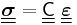 
   \underline{\underline{\boldsymbol{\sigma}}} = \underline{\underline{\mathsf{C}}}~\underline{\underline{\boldsymbol{\varepsilon}}}
 