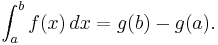 \int_a^b f(x)\, dx = g(b)-g(a).