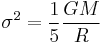 
\sigma^2 =\frac{1}{5}\frac{GM}{R}
