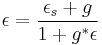 
\epsilon = \frac{\epsilon_s%2Bg}{1%2Bg^*\epsilon}
