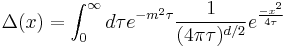  \Delta(x) = \int_0^\infty d\tau e^{-m^2\tau} {1\over ({4\pi\tau})^{d/2}}e^{-x^2\over 4\tau}