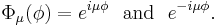 
\Phi_\mu(\phi)=e^{i\mu\phi}\,\,\,\,\mathrm{and}\,\,\,\,e^{-i\mu\phi}.
