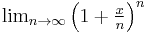 \textstyle \lim_{n \to \infty} \left(1%2B\frac{x}{n} \right)^n