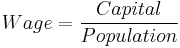 Wage=\frac{Capital}{Population}