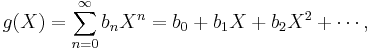 g(X) = \sum_{n=0}^\infty b_n X^n = b_0 %2B b_1 X %2B b_2 X^2 %2B \cdots,