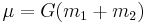 \mu = {G}(m_1 %2B m_2)\,\!